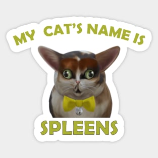 My cats name is spleens Sticker